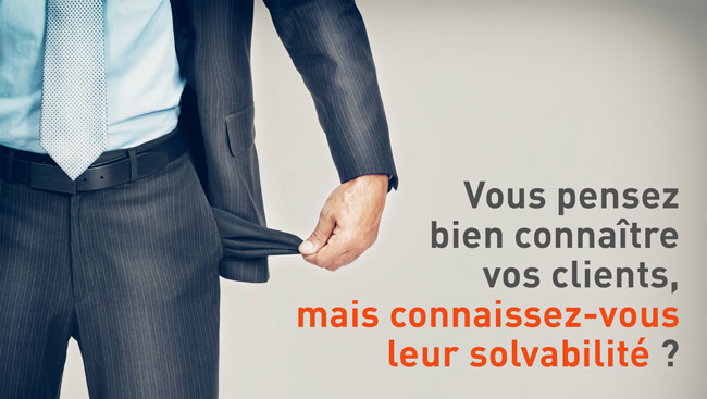 Connaissez-vous la solvabilité de vos clients ?